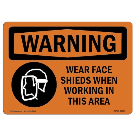 OSHA WARNING Wear Face Shields When Working In This Area  18in X 12in Rigid Plastic
